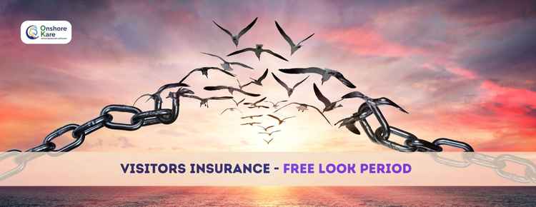 Why Is the Visitor Insurance Free Look Period Important for International Travelers?