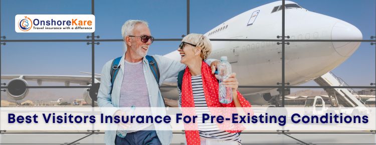 Best Visitors Insurance For Pre-Existing Conditions 2024