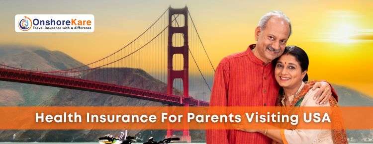 Health Insurance For Parents Visiting USA: Guide With Top Options