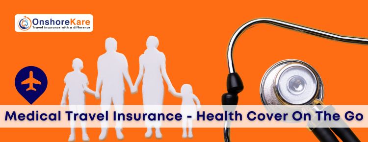 Medical Travel Insurance, Protect Your Health On The Go