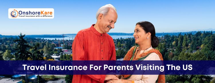 The Best Insurance For Parents Visiting US