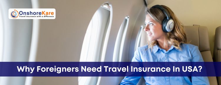 Travel Insurance In USA For Foreigners: Complete 2025 Guide